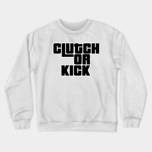 Clutch or Kick (Alt) [GTA-TP] Crewneck Sweatshirt